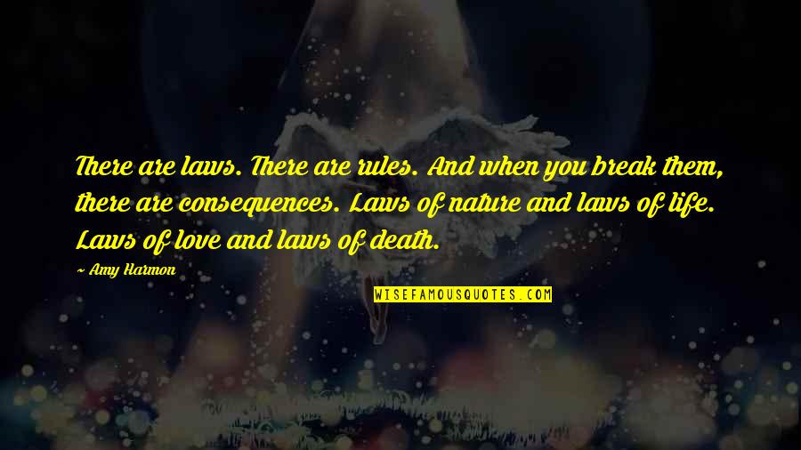 Physionomie Dun Quotes By Amy Harmon: There are laws. There are rules. And when Physionomie Dun Quotes By Amy Harmon: There are laws. There are rules. And when