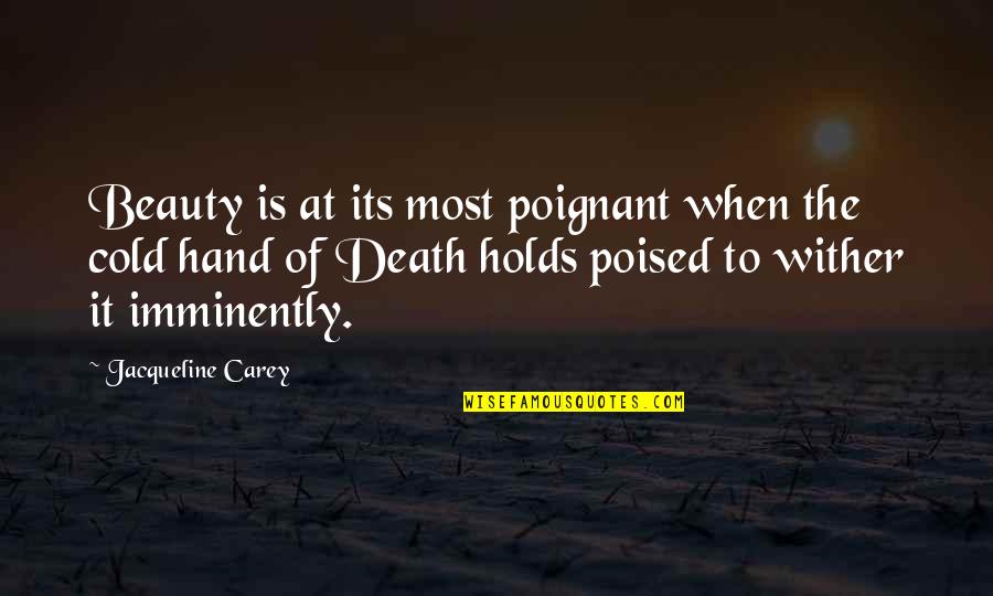Physionomie Dun Quotes By Jacqueline Carey: Beauty is at its most poignant when the Physionomie Dun Quotes By Jacqueline Carey: Beauty is at its most poignant when the