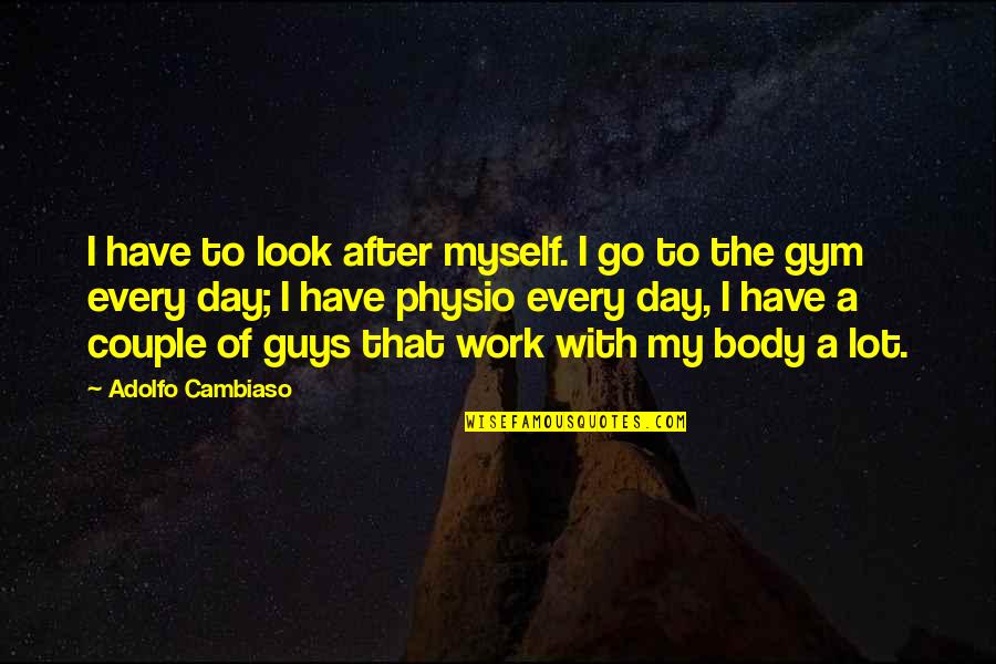 Physio's Quotes By Adolfo Cambiaso: I have to look after myself. I go