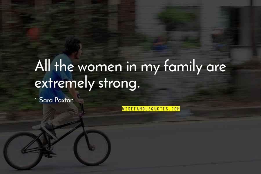 Physiotherapist Vs Chiropractor Quotes By Sara Paxton: All the women in my family are extremely Physiotherapist Vs Chiropractor Quotes By Sara Paxton: All the women in my family are extremely