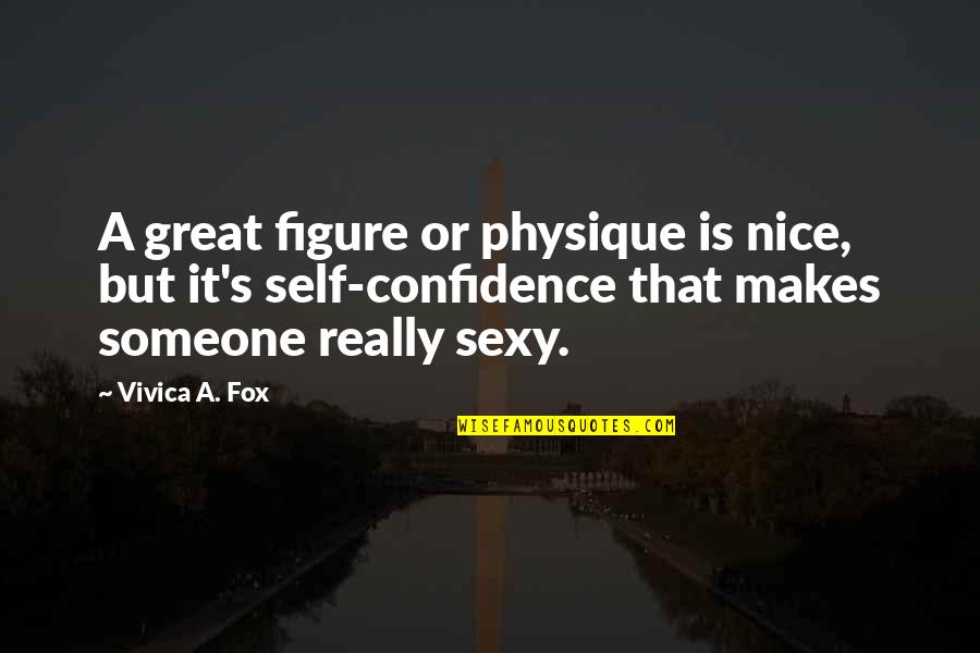 Physique Quotes By Vivica A. Fox: A great figure or physique is nice, but