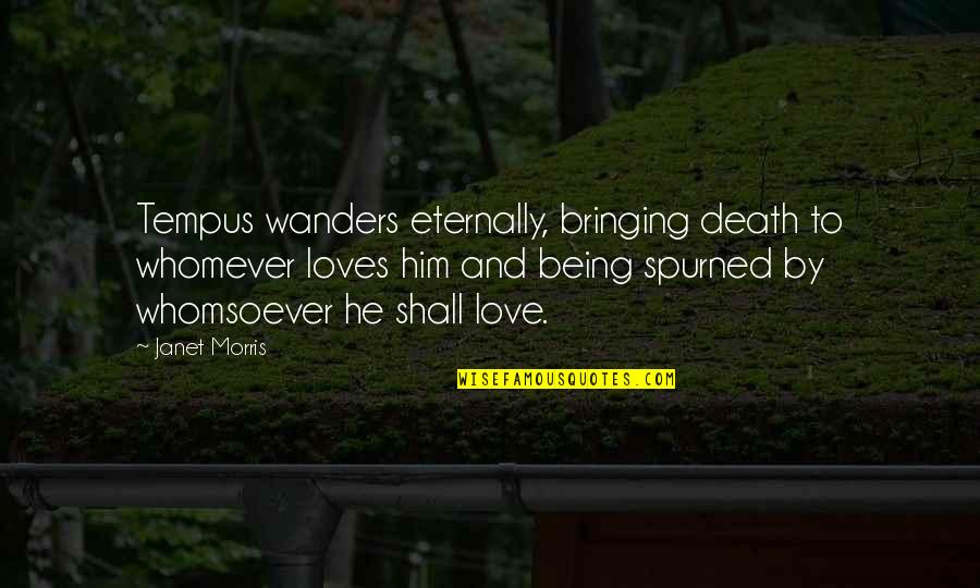 Pi Day Wedding Quotes By Janet Morris: Tempus wanders eternally, bringing death to whomever loves Pi Day Wedding Quotes By Janet Morris: Tempus wanders eternally, bringing death to whomever loves