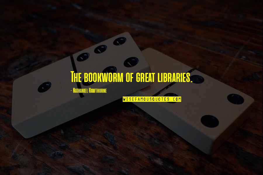 Pi Day Wedding Quotes By Nathaniel Hawthorne: The bookworm of great libraries. Pi Day Wedding Quotes By Nathaniel Hawthorne: The bookworm of great libraries.