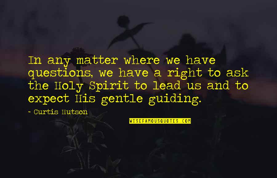 Pia Nilsson Quotes By Curtis Hutson: In any matter where we have questions, we Pia Nilsson Quotes By Curtis Hutson: In any matter where we have questions, we