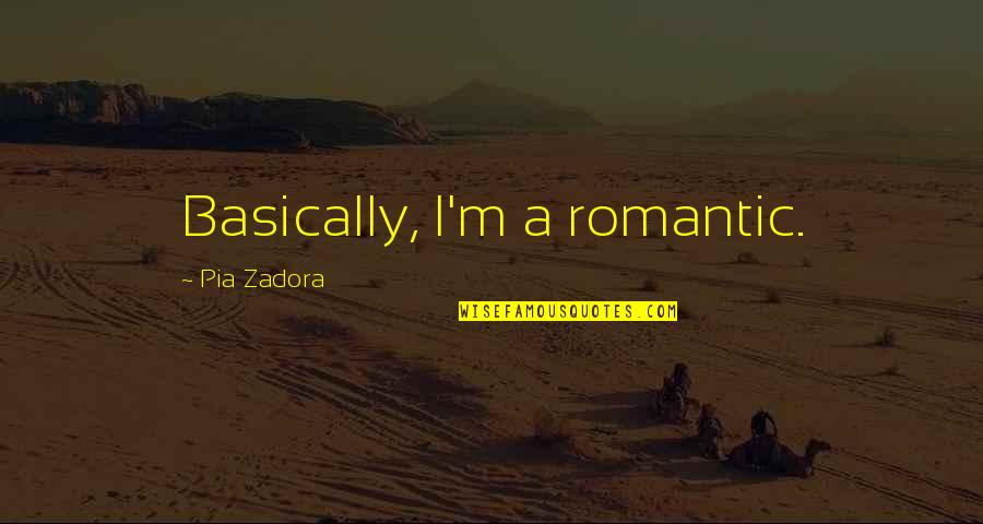 Pia Quotes By Pia Zadora: Basically, I'm a romantic.