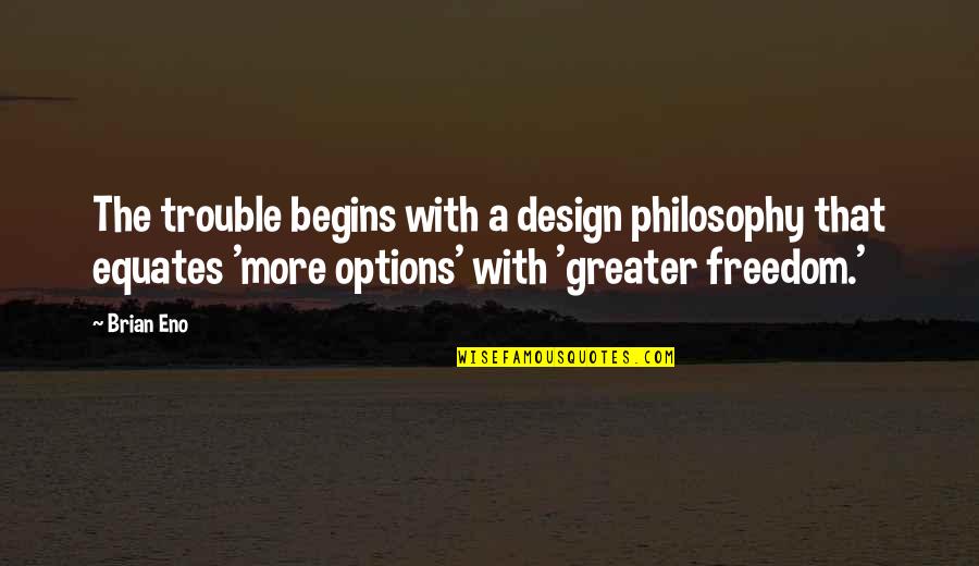 Pia Wurtzbach Famous Quotes By Brian Eno: The trouble begins with a design philosophy that Pia Wurtzbach Famous Quotes By Brian Eno: The trouble begins with a design philosophy that