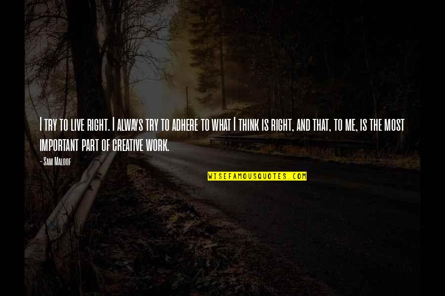 Piacciono Translation Quotes By Sam Maloof: I try to live right. I always try Piacciono Translation Quotes By Sam Maloof: I try to live right. I always try