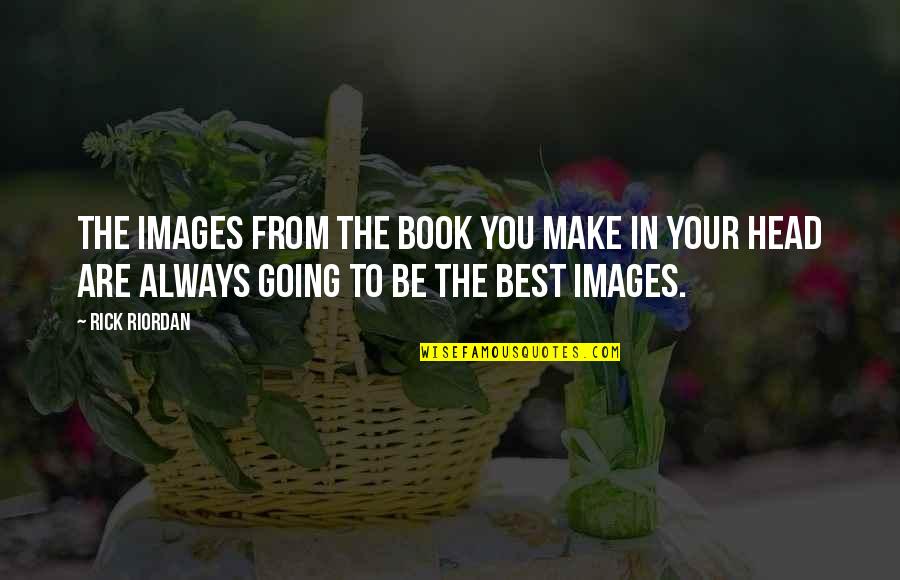 Piace Shirt Quotes By Rick Riordan: The images from the book you make in Piace Shirt Quotes By Rick Riordan: The images from the book you make in