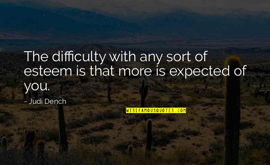 Piacevole Music Quotes By Judi Dench: The difficulty with any sort of esteem is