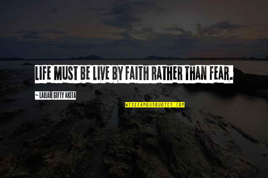 Piaffe Quotes By Lailah Gifty Akita: Life must be live by faith rather than Piaffe Quotes By Lailah Gifty Akita: Life must be live by faith rather than