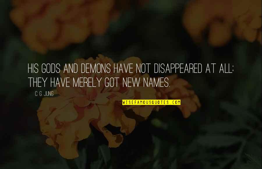 Piaffe Slow Quotes By C. G. Jung: His gods and demons have not disappeared at