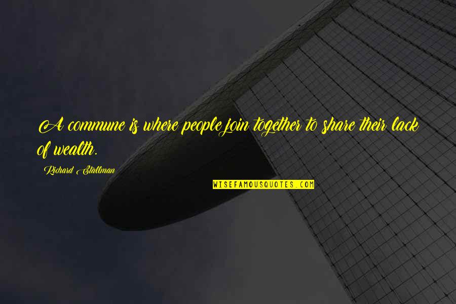 Piaffe Slow Quotes By Richard Stallman: A commune is where people join together to