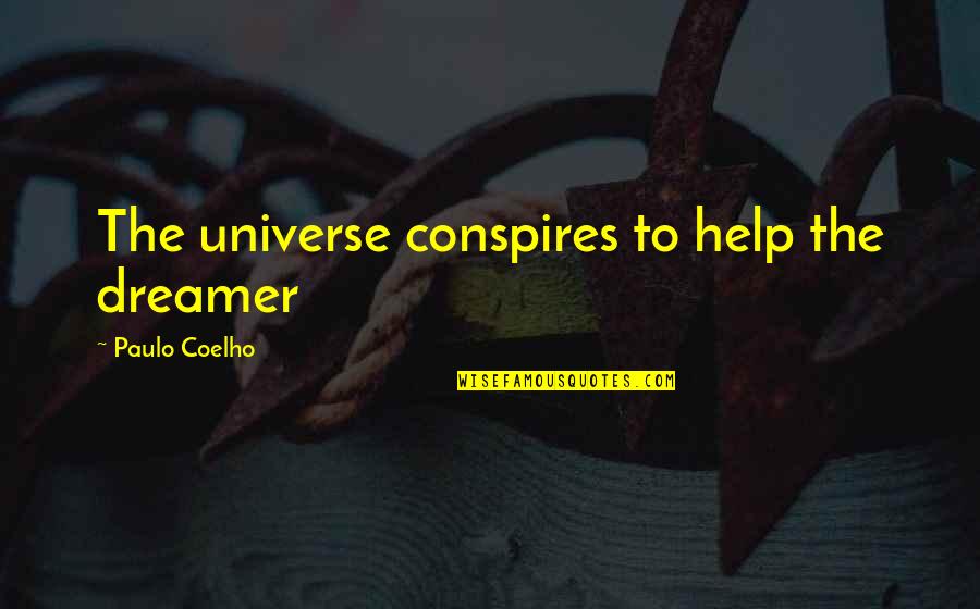 Piaget And Vygotsky Quotes By Paulo Coelho: The universe conspires to help the dreamer