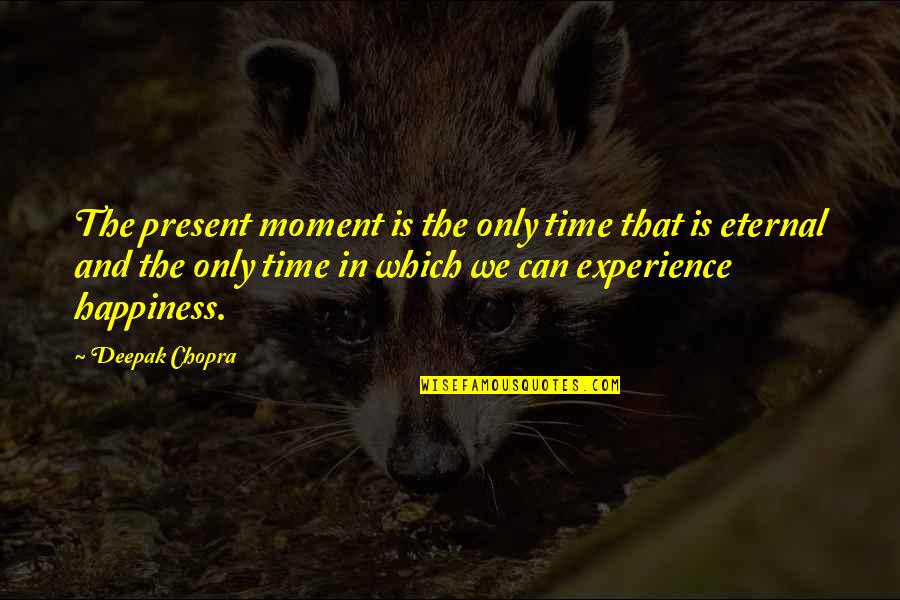 Piaget Stages Quotes By Deepak Chopra: The present moment is the only time that