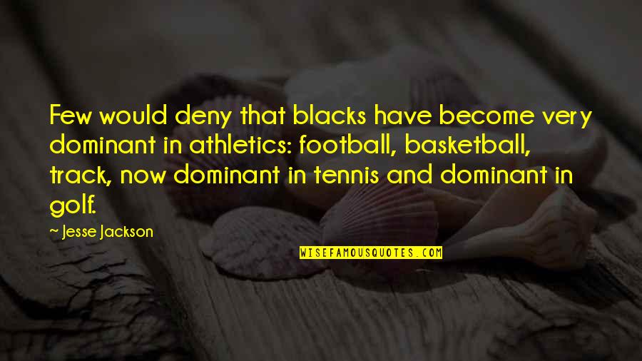 Pianeti Terrestri Quotes By Jesse Jackson: Few would deny that blacks have become very