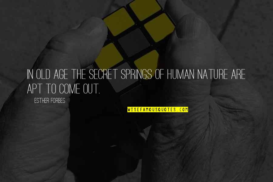 Piangere Quotes By Esther Forbes: In old age the secret springs of human