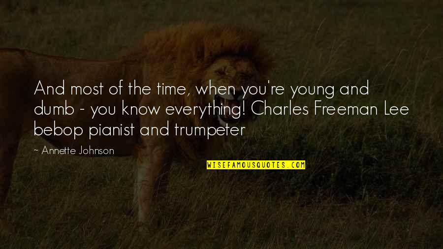 Pianist Quotes By Annette Johnson: And most of the time, when you're young