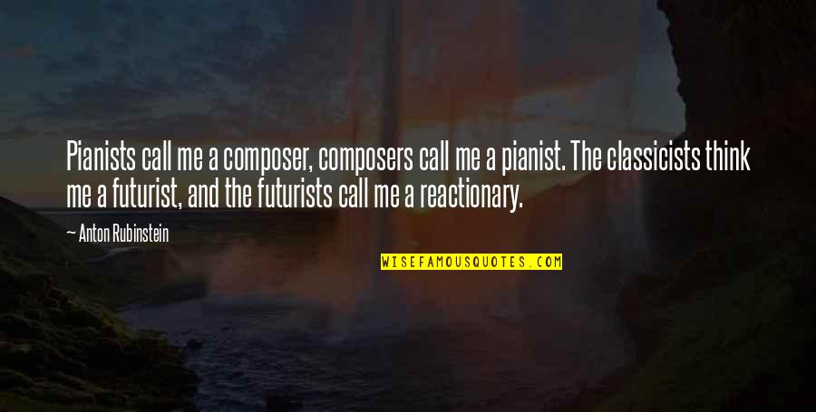 Pianist Quotes By Anton Rubinstein: Pianists call me a composer, composers call me