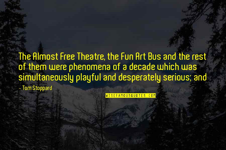 Pianistic Quotes By Tom Stoppard: The Almost Free Theatre, the Fun Art Bus