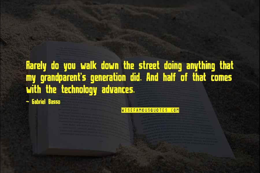 Piano Moving Quotes By Gabriel Basso: Rarely do you walk down the street doing Piano Moving Quotes By Gabriel Basso: Rarely do you walk down the street doing
