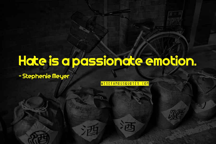 Piano Moving Quotes By Stephenie Meyer: Hate is a passionate emotion.