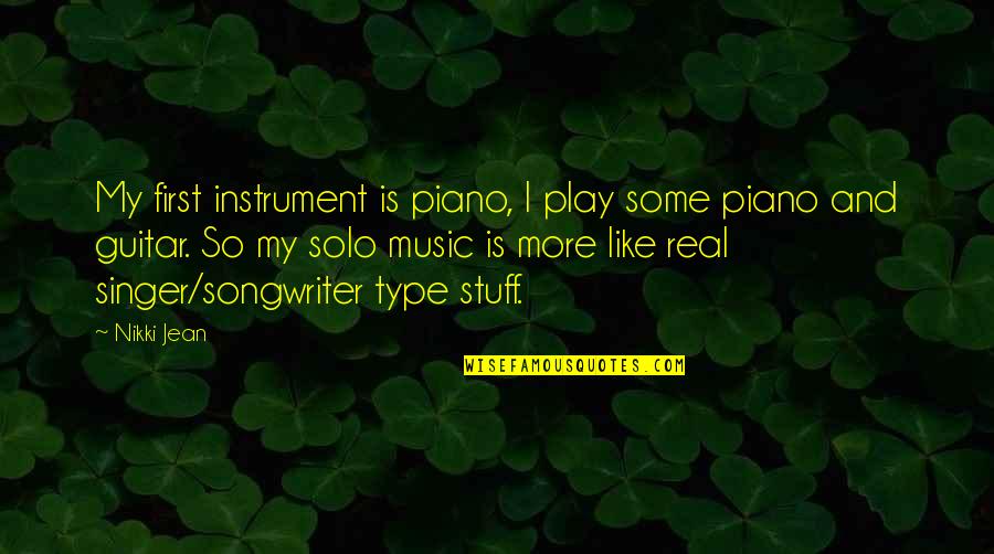 Piano Music Quotes By Nikki Jean: My first instrument is piano, I play some