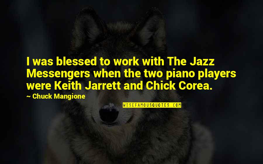 Piano Players Quotes By Chuck Mangione: I was blessed to work with The Jazz