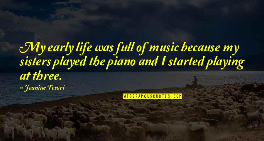 Piano Playing Quotes By Jeanine Tesori: My early life was full of music because