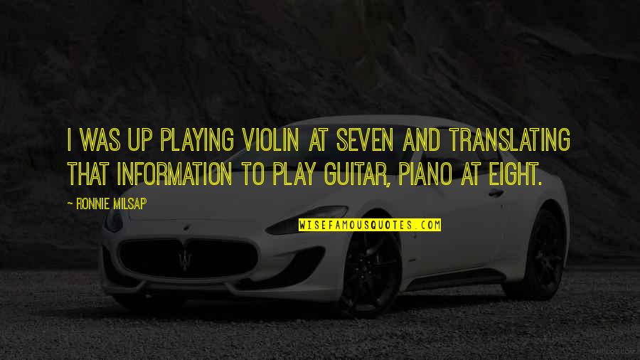 Piano Playing Quotes By Ronnie Milsap: I was up playing violin at seven and