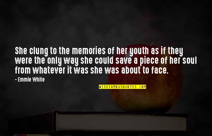 Pianoforte Relax Quotes By Emmie White: She clung to the memories of her youth