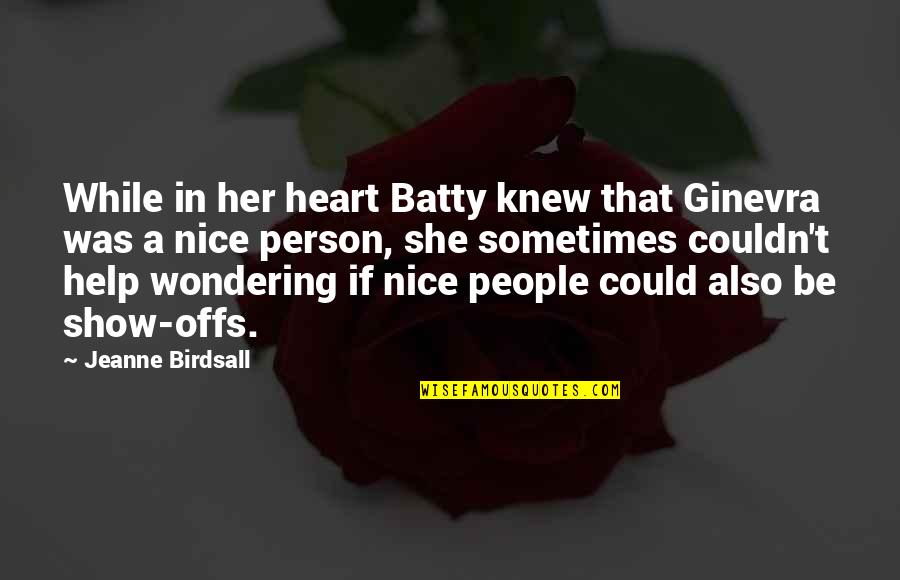 Pianosa Arabian Quotes By Jeanne Birdsall: While in her heart Batty knew that Ginevra