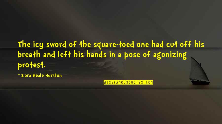 Piantedosi Row Quotes By Zora Neale Hurston: The icy sword of the square-toed one had Piantedosi Row Quotes By Zora Neale Hurston: The icy sword of the square-toed one had