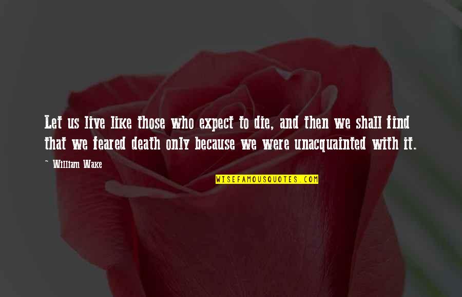 Piastra Marietta Quotes By William Wake: Let us live like those who expect to