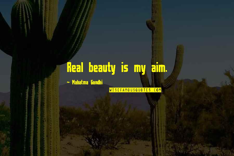 Piatek Piateczek Piatunio Quotes By Mahatma Gandhi: Real beauty is my aim. Piatek Piateczek Piatunio Quotes By Mahatma Gandhi: Real beauty is my aim.