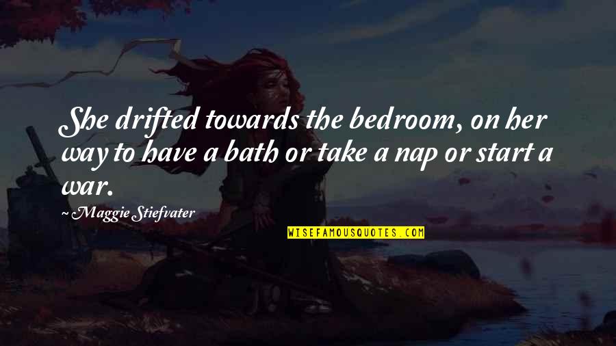Piazza Del Popolo Quotes By Maggie Stiefvater: She drifted towards the bedroom, on her way Piazza Del Popolo Quotes By Maggie Stiefvater: She drifted towards the bedroom, on her way