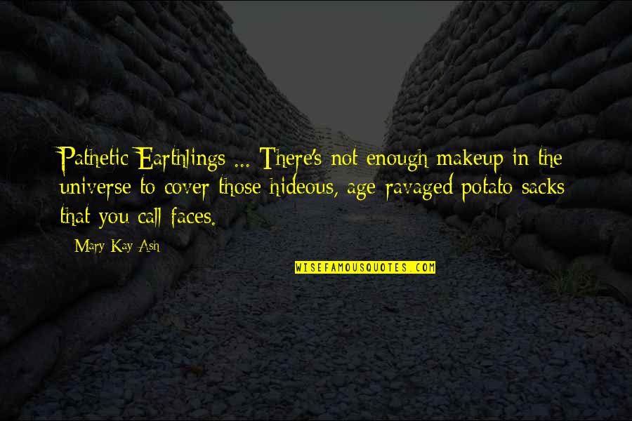 Piazza Quotes By Mary Kay Ash: Pathetic Earthlings ... There's not enough makeup in Piazza Quotes By Mary Kay Ash: Pathetic Earthlings ... There's not enough makeup in