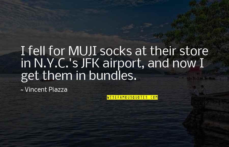 Piazza Quotes By Vincent Piazza: I fell for MUJI socks at their store Piazza Quotes By Vincent Piazza: I fell for MUJI socks at their store