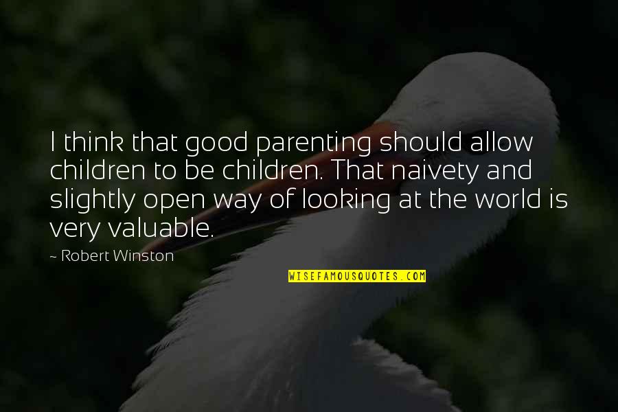 Piazzas Palo Quotes By Robert Winston: I think that good parenting should allow children