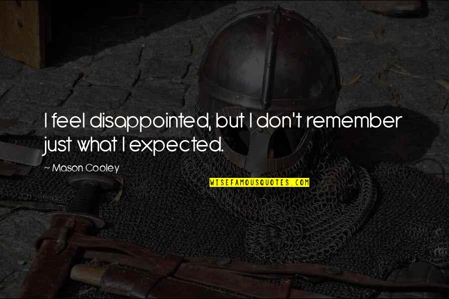 Piazzi Planet Quotes By Mason Cooley: I feel disappointed, but I don't remember just