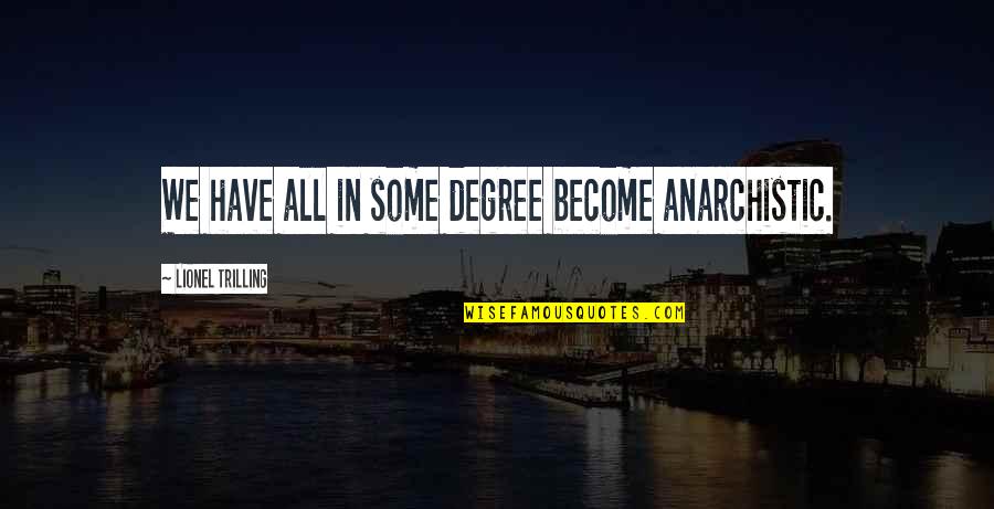 Piazzolla Sheet Quotes By Lionel Trilling: We have all in some degree become anarchistic. Piazzolla Sheet Quotes By Lionel Trilling: We have all in some degree become anarchistic.