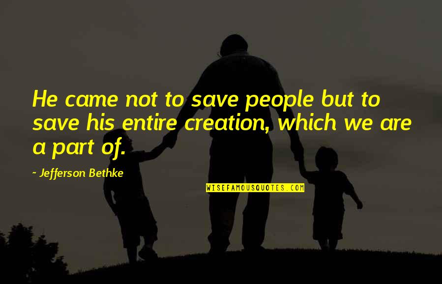 Pibble Quotes By Jefferson Bethke: He came not to save people but to