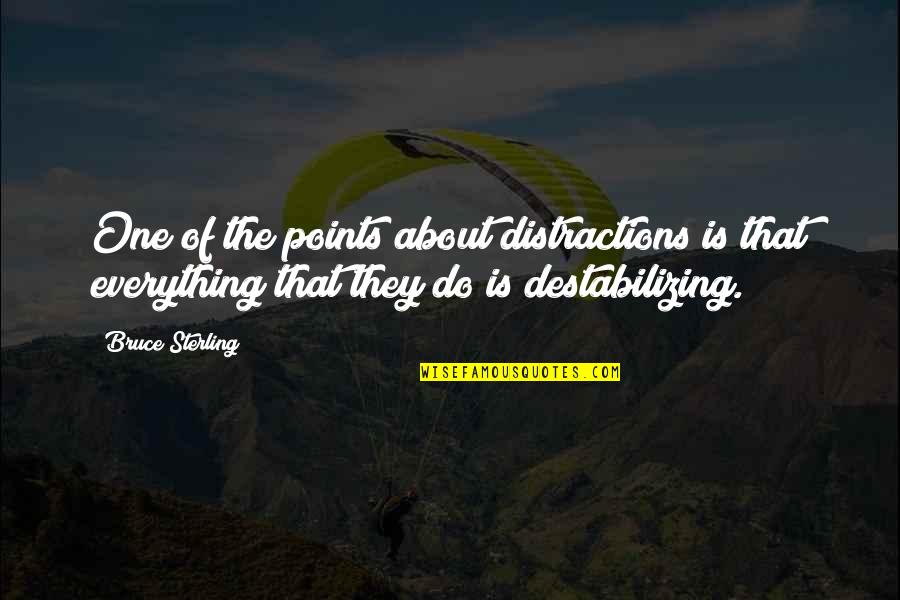 Pic Of Cute Quotes By Bruce Sterling: One of the points about distractions is that
