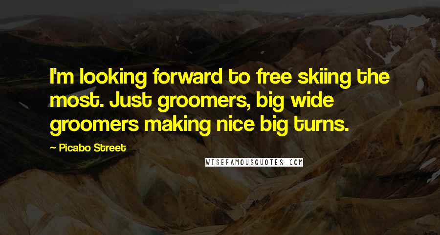 Picabo Street quotes: I'm looking forward to free skiing the most. Just groomers, big wide groomers making nice big turns. Picabo Street quotes: I'm looking forward to free skiing the most. Just groomers, big wide groomers making nice big turns.