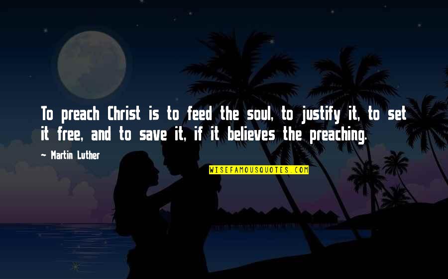 Picadilly Quotes By Martin Luther: To preach Christ is to feed the soul,