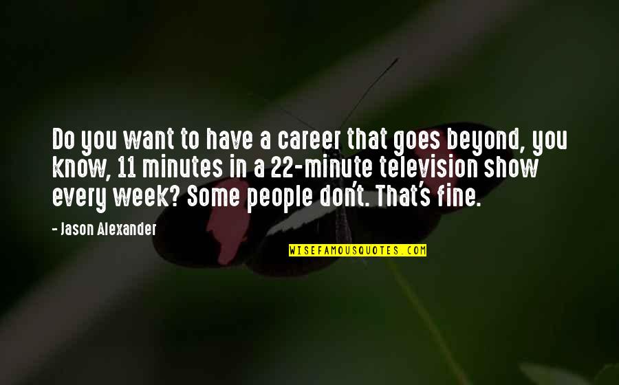 Picado Recipe Quotes By Jason Alexander: Do you want to have a career that