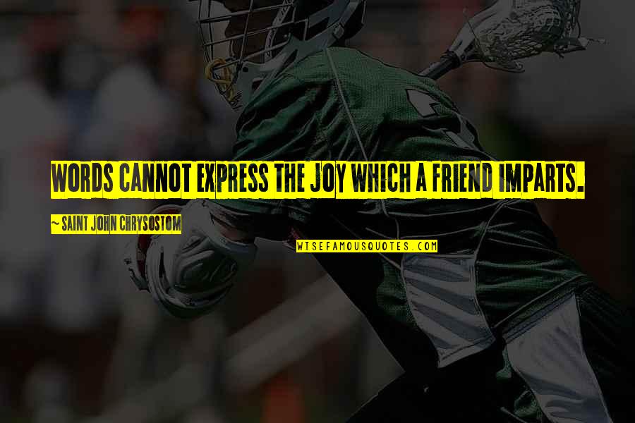 Picador Productions Quotes By Saint John Chrysostom: Words cannot express the joy which a friend Picador Productions Quotes By Saint John Chrysostom: Words cannot express the joy which a friend