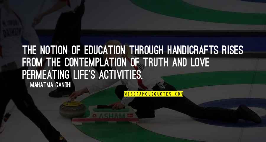 Picados De Trometa Quotes By Mahatma Gandhi: The notion of education through handicrafts rises from Picados De Trometa Quotes By Mahatma Gandhi: The notion of education through handicrafts rises from