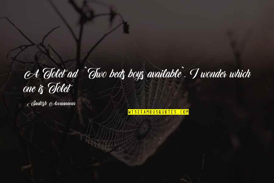 Picante Quotes By Santosh Avvannavar: A Tolet ad: "Two beds boys available". I Picante Quotes By Santosh Avvannavar: A Tolet ad: "Two beds boys available". I