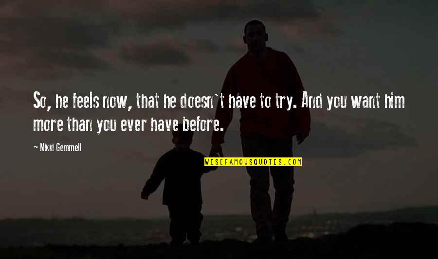 Picaportes Quotes By Nikki Gemmell: So, he feels now, that he doesn't have Picaportes Quotes By Nikki Gemmell: So, he feels now, that he doesn't have