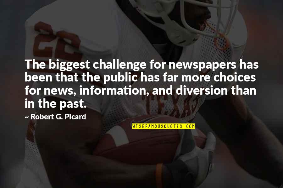 Picard Quotes By Robert G. Picard: The biggest challenge for newspapers has been that